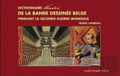 Dictionnaire Illustré De La Bande Dessinée Belge Pendant Seconde Guerre Mondiale