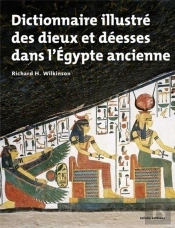 Dictionnaire Illustré Des Dieux Et Déesses De L'Egypte Ancienne