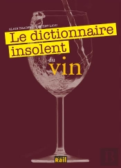 Dictionnaire Insolent Du Vin (Le)
