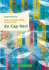 Dictionnaire Insolite Du Cap-Vert (2e Édition)