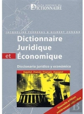 Dictionnaire Juridique Et Économique ; Diccionario Juridico Y Económico ; Espanol-Francés / Français-Espagnol(2e Édition)