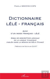 Dictionnaire Lélé-Français ; Index Français-Lélé ; Essai De Description Lexicale De La Langue Tchadique Parlée Dans La Région De Kélo (Tchad)