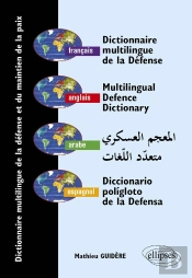 Dictionnaire Multilingue De La Défense Et Du Maintien De La Paix, Français - Anglais - Arabe - Espagnol