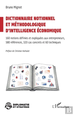 Bertrand.pt - Dictionnaire Notionnel  Et Méthodologique D'Intelligence Économique : 160 Notions Définies Et Expliquées Aux Entrepreneurs 580 Références, 320 Cas Concrets Et 60 Techniques