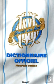 Dictionnaire Officiel De L'Olympique De Marseille