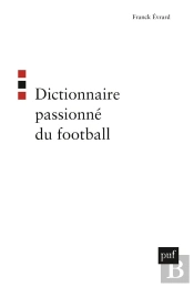 Dictionnaire Passioné Du Football