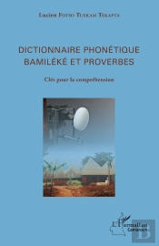 Dictionnaire Phonétique Bamiléké Et Proverbes : Clés Pour La Compréhension