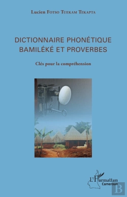 Bertrand.pt - Dictionnaire Phonétique Bamiléké Et Proverbes : Clés Pour La Compréhension