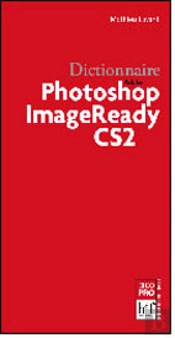Dictionnaire Photoshop Image Ready Cs2