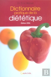 Dictionnaire Pratique De La Dietetique (Edition 2006)