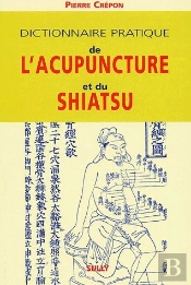 Dictionnaire Pratique De L'Acupuncture Et Du Shiatsu