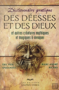 Bertrand.pt - Dictionnaire Pratique Des Deesses Et Des Dieux Et Autres Creatures Mythiques Et Magiques A Invoquer
