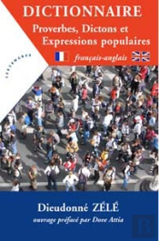 Dictionnaire Proverbes, Dictions Et Expressions Populaires; Français-Anglais