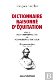 Dictionnaire Raisonné D’Équitation