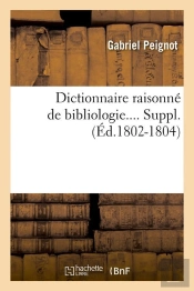 Dictionnaire Raisonne De Bibliologie Edition 1802 1804