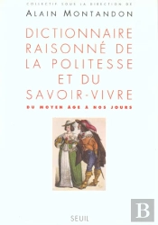 Dictionnaire Raisonne De La Politesse Et Du Savoir-Vivre (Du Moyen Age A Nos Jours)