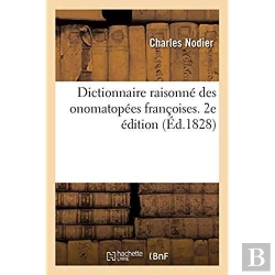 Bertrand.pt - Dictionnaire Raisonné Des Onomatopées Françoises. 2e Édition