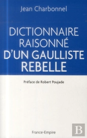 Dictionnaire Raisonne D'Un Gaulliste Rebelle