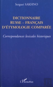 Dictionnaire Russe-Français D'Éthymologie Comparée : Correspondances Lexicales Historiques