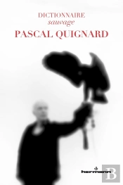 Dictionnaire Sauvage Pascal Quignard