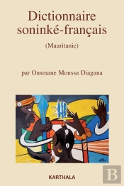 Dictionnaire Soninké-Français (Mauritanie). Nouvelle Édition Revue Et Augmentée