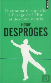 Dictionnaire Superflu À L'Usage De L'Élite Et Des Bien Nantis