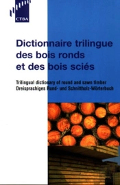 Dictionnaire Trilingue Des Bois Ronds Et Des Bois Scies ; Francais ; Anglais ; Allemand