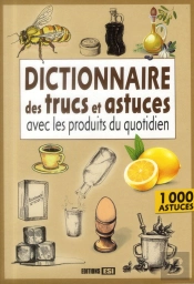 Dictionnaire Trucs Et Astuces Avec Les Produits Du Quotidien