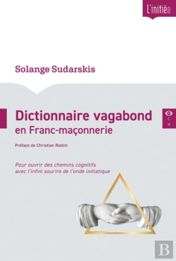 Bertrand.pt - Dictionnaire Vagabond En Franc-Maçonnerie : Pour Ouvrir Des Chemins Cognitifs Avec L'Infini Sourire De L'Onde Initiatique (2e Édition)