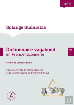 Bertrand.pt - Dictionnaire Vagabond En Franc-Maçonnerie : Pour Ouvrir Des Chemins Cognitifs Avec L'Infini Sourire De L'Onde Initiatique (2e Édition)