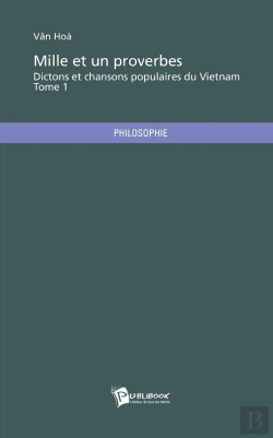 Bertrand.pt - Dictons Et Chansons Populaires Du Vietnam : Mille Et Un Proverbes Tome 1