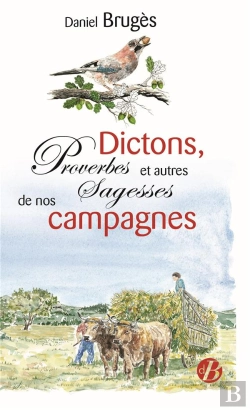 Bertrand.pt - Dictons, Proverbes Et Autres Sagesses De Nos Campagnes