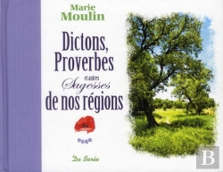Bertrand.pt - Dictons, Proverbes Et Autres Sagesses De Nos Régions
