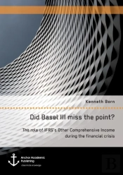 Did Basel Iii Miss The Point? The Role Of Ifrs'S Other Comprehensive Income During The Financial Crisis