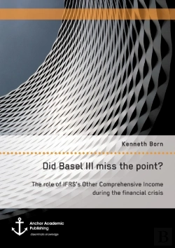 Bertrand.pt - Did Basel Iii Miss The Point? The Role Of Ifrs'S Other Comprehensive Income During The Financial Crisis
