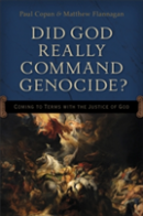 Did God Really Command Genocide? Â€“ Coming To Terms With The Justice Of God