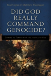 Did God Really Command Genocide? Â€“ Coming To Terms With The Justice Of God