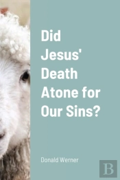 Did Jesus' Death Atone For Our Sins