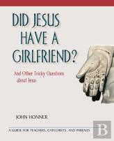 Did Jesus Have A Girlfriend?