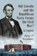 Did Lincoln And The Republican Party Create The Civil War?