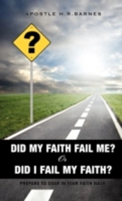 ? Did My Faith Fail Me? Or Did I Fail My Faith ?