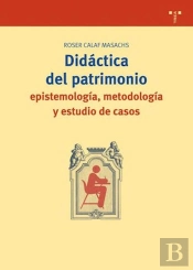 Didáctica Del Patrimonio: Epistemología, Metodología Y Estudio De Casos
