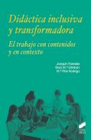 Didáctica Inclusiva Y Transformadora. El Trabajo Con Contenidos Y En Contexto