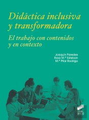 Didáctica Inclusiva Y Transformadora. El Trabajo Con Contenidos Y En Contexto