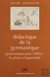 Didactique De La Gymnastique : Gymnastique Pour L'Élève Ou Le Plaisir D'Apprendre