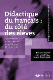 Didactique Du Français : Du Côté Des Élèves ; Comprendre Les Discours Et Les Pratiques Des Apprenants