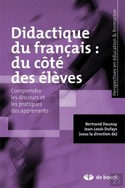 Bertrand.pt - Didactique Du Français : Du Côté Des Élèves ; Comprendre Les Discours Et Les Pratiques Des Apprenants