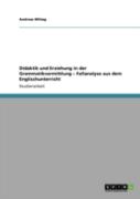 Didaktik Und Erziehung In Der  Grammatikvermittlung - Fallanalyse Aus Dem Englischunterricht
