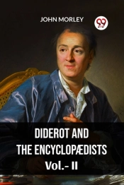 Diderot And The Encyclopã†Dists Vol. Ii (Edition2023)