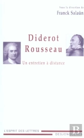 Diderot-Rousseau : Un Entretien A Distance